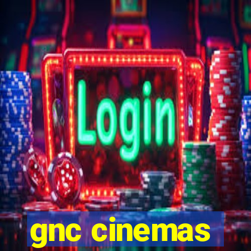 gnc cinemas